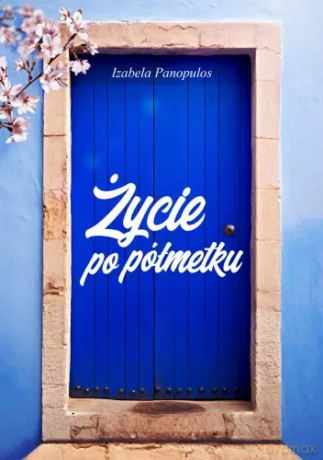 Życie po półmetku - Izabela Panopulos [KSIĄŻKA]