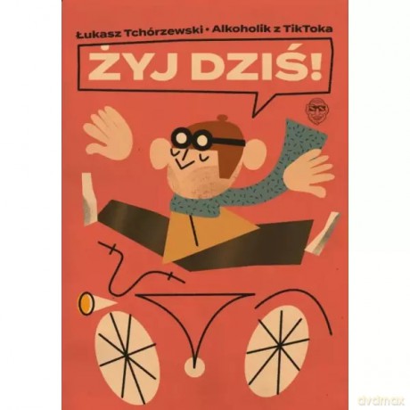 Żyj dziś! - Tchórzewski Łukasz [KSIĄŻKA]