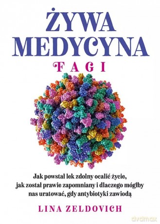 Żywa medycyna. Fagi - Zeldovich Lina [KSIĄŻKA]