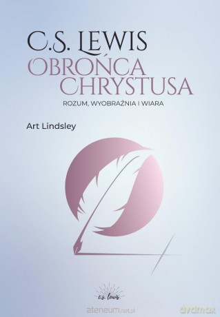 C.S. Lewis: obrońca Chrystusa - Art Lindsley [KSIĄŻKA]