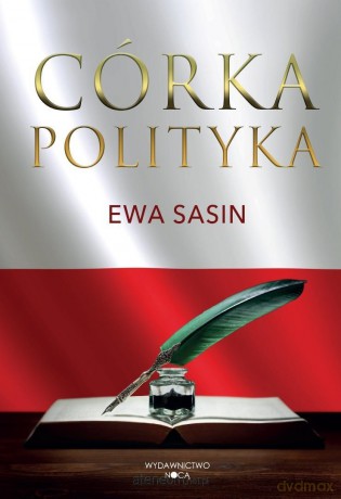 Córka polityka - Ewa Sasin [KSIĄŻKA]