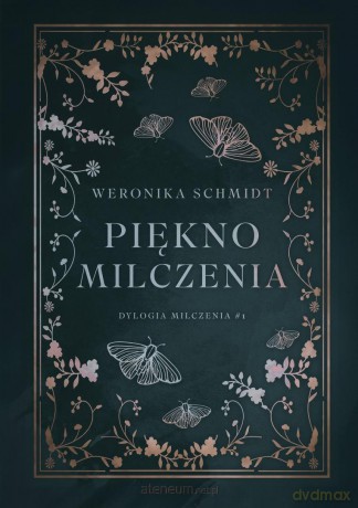 Dylogia milczenia (Tom 1) Piękno milczenia - Weronika Schmidt [KSIĄŻKA]