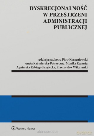 Dyskrecjonalność w przestrzeni administracji publ. [KSIĄŻKA]