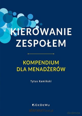 Kierowanie zespołem. Kompendium dla menadżerów - Tytus Kamiński [KSIĄŻKA]
