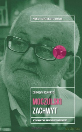 Leszek Aleksander Moczulski. Zachwyt - Zbigniew Chojnowski [KSIĄŻKA]