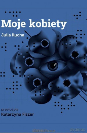 Moje kobiety - Julia Ilucha, Katarzyna Fiszer [KSIĄŻKA]