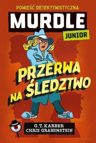 Murdle Junior. Przerwa na śledztwo - G.T. Karber, Chris Grabenstein [KSIĄŻKA]