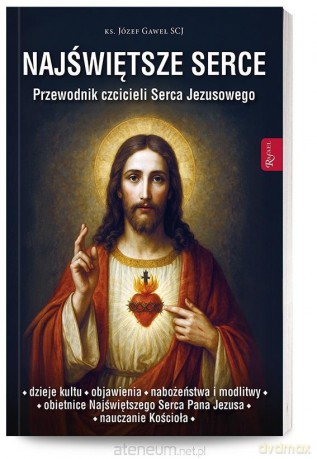 Najświętsze Serce. Przewodnik czcicieli Serca... - Józef Gaweł SCJ [KSIĄŻKA]