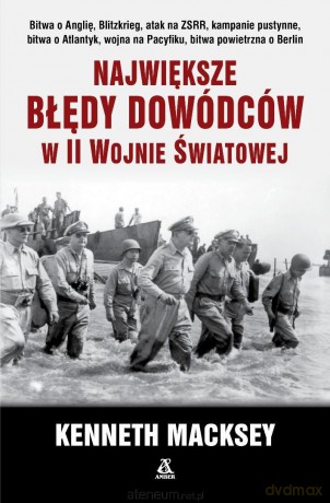 Największe błędy dowódców w II wojnie światowej - Kenneth Macksey [KSIĄŻKA]