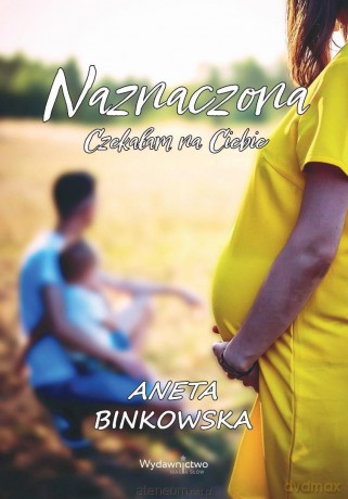Naznaczona. Czekałam na Ciebie - Aneta Binkowska [KSIĄŻKA]