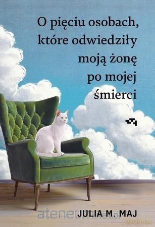 O pięciu osobach, które odwiedziły moją żonę... - Julia M. Maj [KSIĄŻKA]