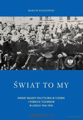 Świat to my. Aparat władzy politycznej w Tczewie.. - Marcin Kłodziński [KSIĄŻKA]