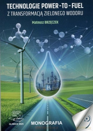 Technologie Power-to-Fuel z transformacją... - Mateusz Brzęczek [KSIĄŻKA]
