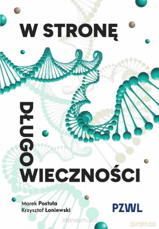 W stronę długowieczności - Marek Postuła, Krzysztof Łoniewski [KSIĄŻKA]