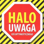 Halo uwaga! Coś optymistycznego [CD]