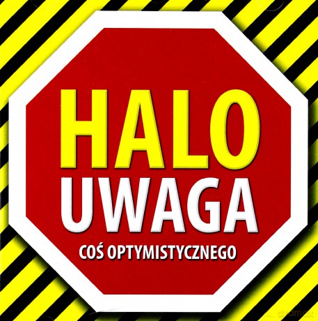 Halo uwaga! Coś optymistycznego [CD]