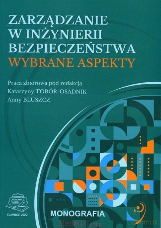 Zarządzanie w inżynierii bezpieczeństwa - red. Katarzyna Tobór-Osadnik, Anna Bluszcz [KSIĄŻKA]