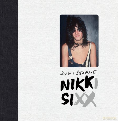 Nikki Sixx: The First 21 How I Become Nikki Sixx (Deluxe) [KASETA]
