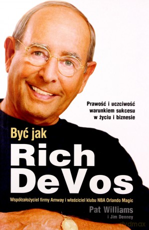 Być Jak Rich Devos Współzałożyciel Firmy Amway I Właściciel Klubu Orlando Magic