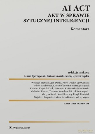 AI Act. Akt w sprawie sztucznej inteligencji. Komentarz [KSIĄŻKA]