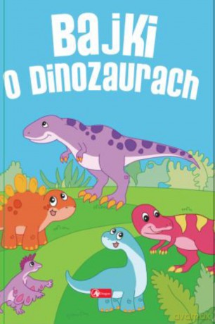 Bajki o dinozaurach - Iwona Czarkowska [KSIĄŻKA]