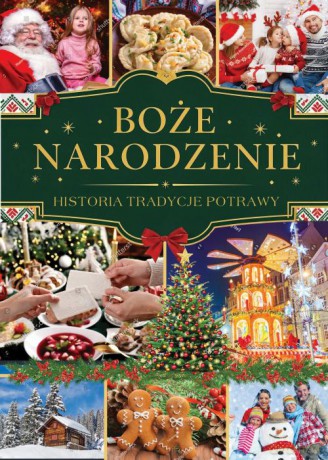 Boże Narodzenie. Historia, tradycje, potrawy [KSIĄŻKA]