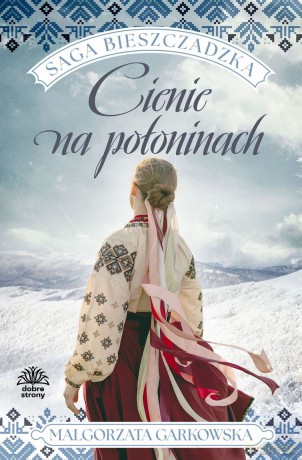 Cienie na połoninach. Saga bieszczadzka (Tom 1) - Małgorzata Garkowska [KSIĄŻKA]