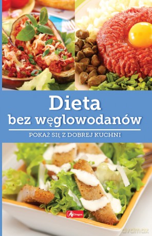 Dieta bez węglowodanów. Dobra kuchnia - Iwona Czarkowska [KSIĄŻKA]