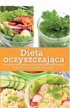 Dieta oczyszczająca. Dobra kuchnia - Marta Szydłowska [KSIĄŻKA]