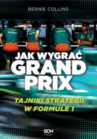 Jak wygrać Grand Prix. Tajniki strategii w F1 - Bernie Collins, Maurice Hamilton [KSIĄŻKA]