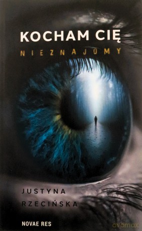 Kocham cię, nieznajomy - Justyna Rzecińska [KSIĄŻKA]