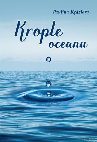 Krople oceanu - Paulina Kędziora [KSIĄŻKA]