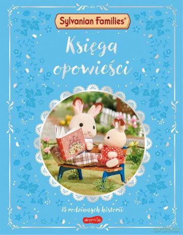 Księga opowieści. 15 rodzinnych historii. Sylvanian Families [KSIĄŻKA]