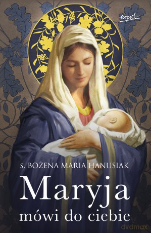 Maryja mówi do ciebie (miękka oprawa) - Bożena Maria Hanusiak [KSIĄŻKA]