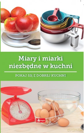 Miary i miarki niezbędne w kuchni. Dobra kuchnia - Iwona Czarkowska [KSIĄŻKA]