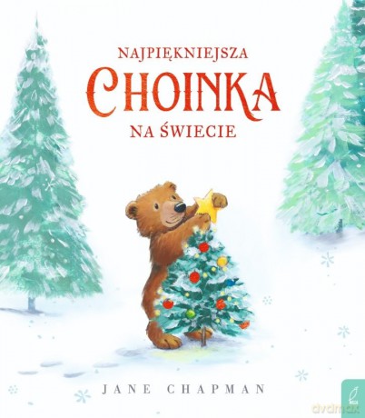 Najpiękniejsza choinka na świecie - Jane Chapman [KSIĄŻKA]