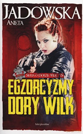 Egzorcyzmy Dory Wilk Seria O Dorze Wilk Tom 5
