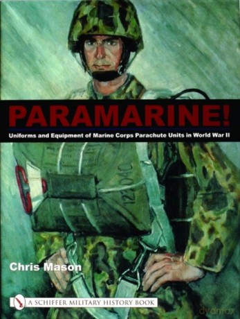 Paramarine! Uniforms and Equipment of Marine Corps Parachute Units in World War II - Chris Mason [KSIĄŻKA]