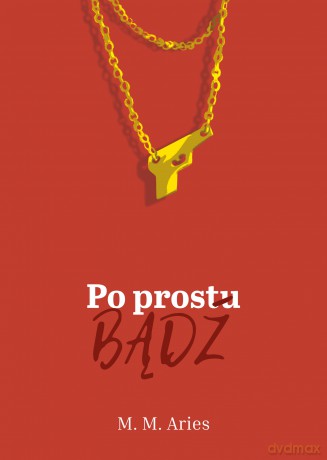 Po prostu bądź - M.M Aries [KSIĄŻKA]