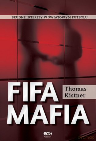 Fifa Mafia Brudne Interesy W Światowym Futbolu
