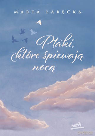 Ptaki, które śpiewają nocą - Marta Łabęcka [KSIĄŻKA]