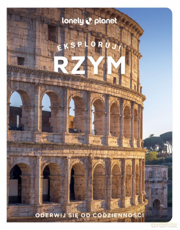 Rzym. Eksploruj!. Lonely Planet [KSIĄŻKA]
