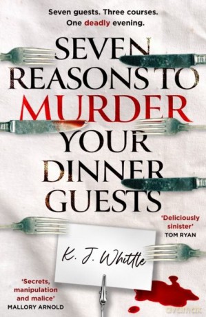 Seven Reasons to Murder Your Dinner Guests - K J Whittle [KSIĄŻKA]