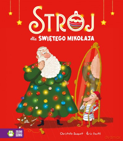 Strój dla Świętego Mikołaja - Christelle Saquet [KSIĄŻKA]