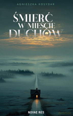 Śmierć w Mieście Duchów - Agnieszka Kosydar [KSIĄŻKA]