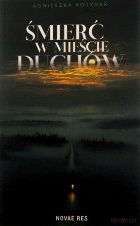 Śmierć w Mieście Duchów - Agnieszka Kosydar [KSIĄŻKA]
