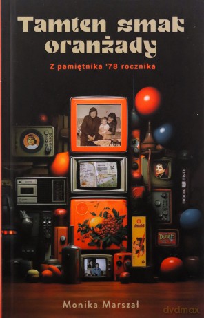 Tamten smak oranżady - Monika Marszał [KSIĄŻKA]