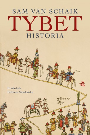 Tybet. Historia - Sam van Schaik, Elżbieta Smoleńska [KSIĄŻKA]