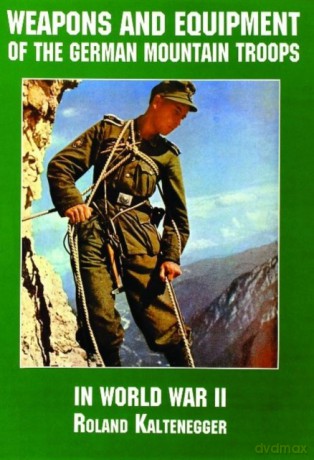 Weapons and Equipment of the German Mountain Troops in World War II - Schiffer Publishing [KSIĄŻKA]