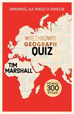 Więźniowie geografii. Quiz. Sprawdź, ile wiesz o świecie - Tim Marshall [KSIĄŻKA]